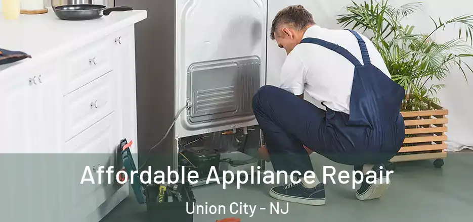  Affordable Appliance Repair Union City - NJ