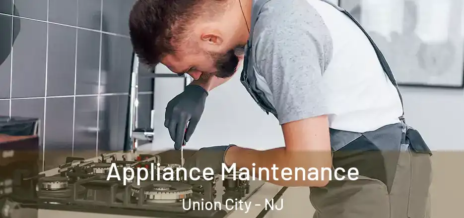 Appliance Maintenance Union City - NJ