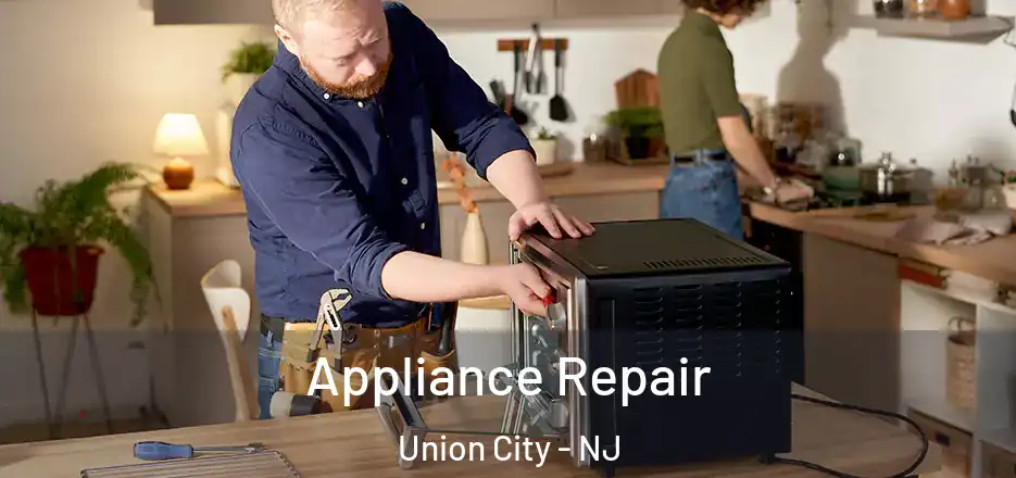 Appliance Repair Union City - NJ