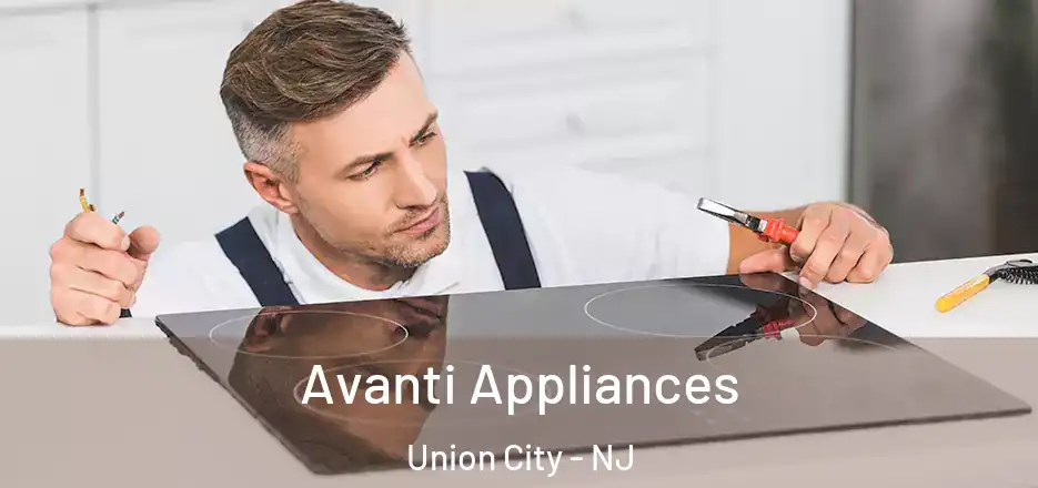 Avanti Appliances Union City - NJ