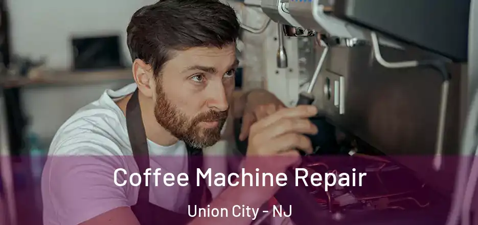 Coffee Machine Repair Union City - NJ