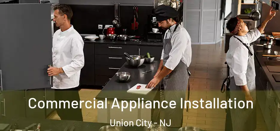Commercial Appliance Installation Union City - NJ