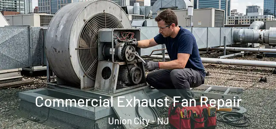  Commercial Exhaust Fan Repair Union City - NJ