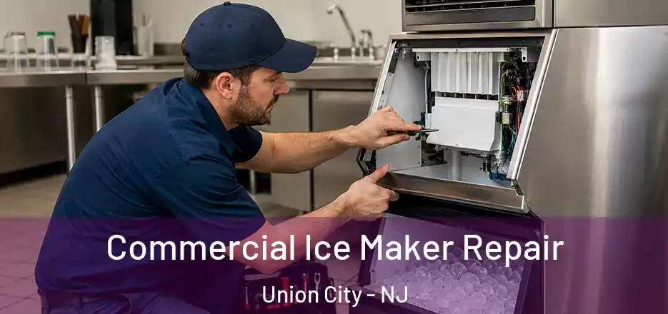 Commercial Ice Maker Repair Union City - NJ