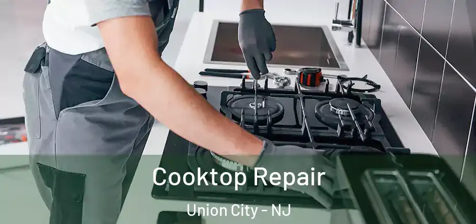 Cooktop Repair Union City - NJ