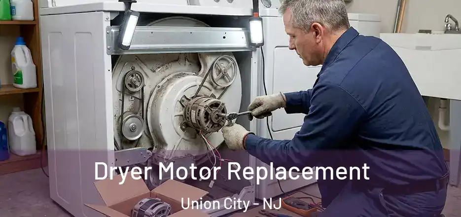 Dryer Motor Replacement Union City - NJ