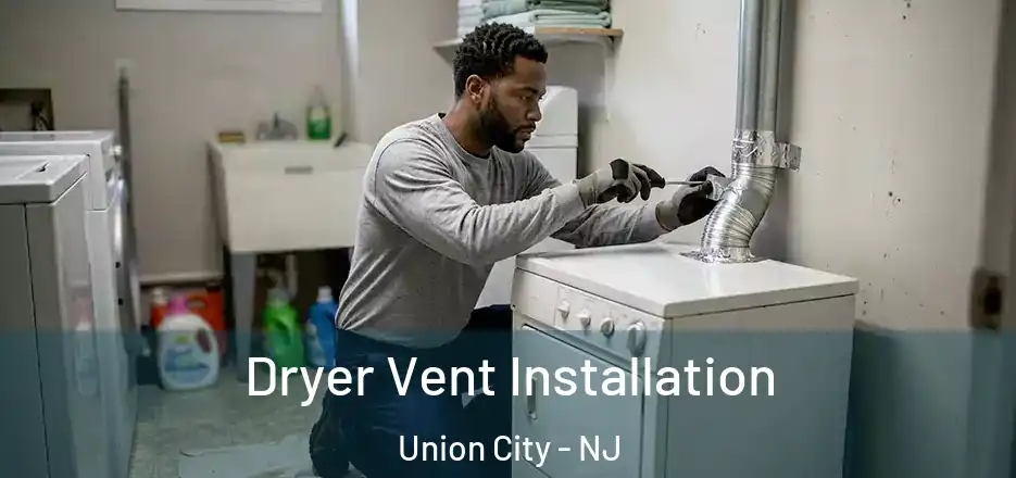 Dryer Vent Installation Union City - NJ