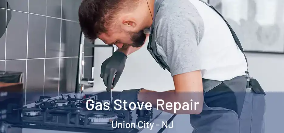 Gas Stove Repair Union City - NJ