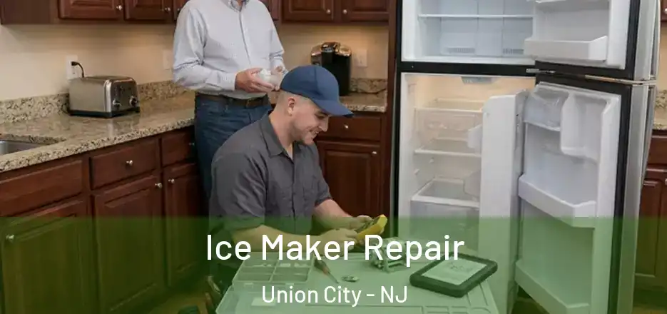 Ice Maker Repair Union City - NJ