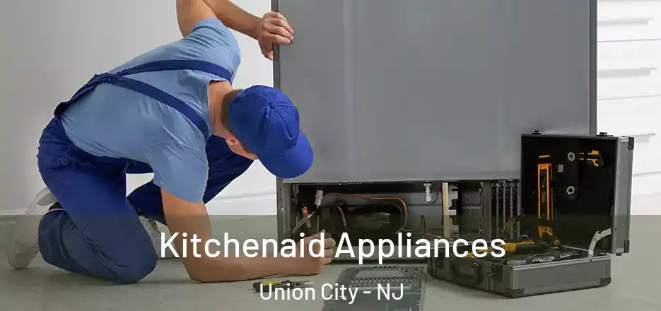 Kitchenaid Appliances Union City - NJ