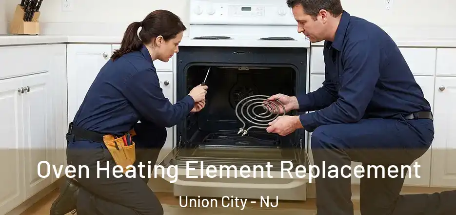 Oven Heating Element Replacement Union City - NJ