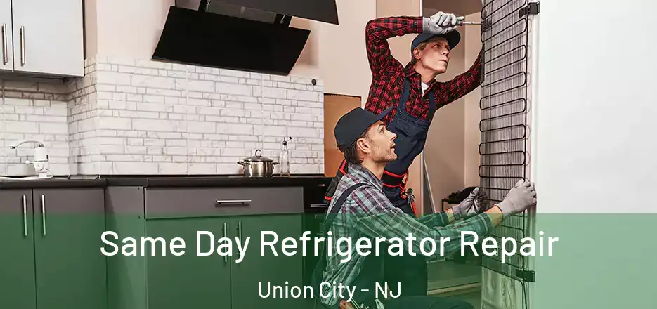 Same Day Refrigerator Repair Union City - NJ