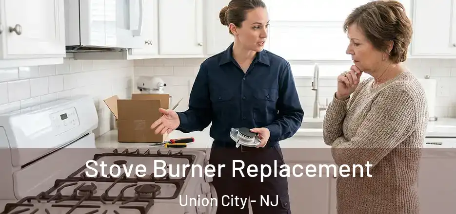  Stove Burner Replacement Union City - NJ