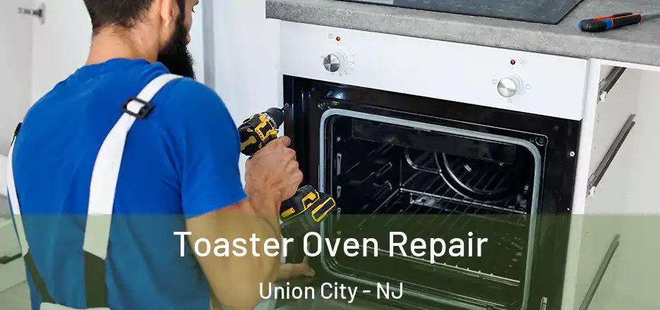 Toaster Oven Repair Union City - NJ
