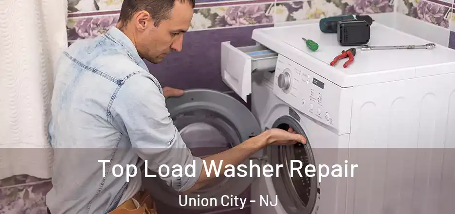 Top Load Washer Repair Union City - NJ