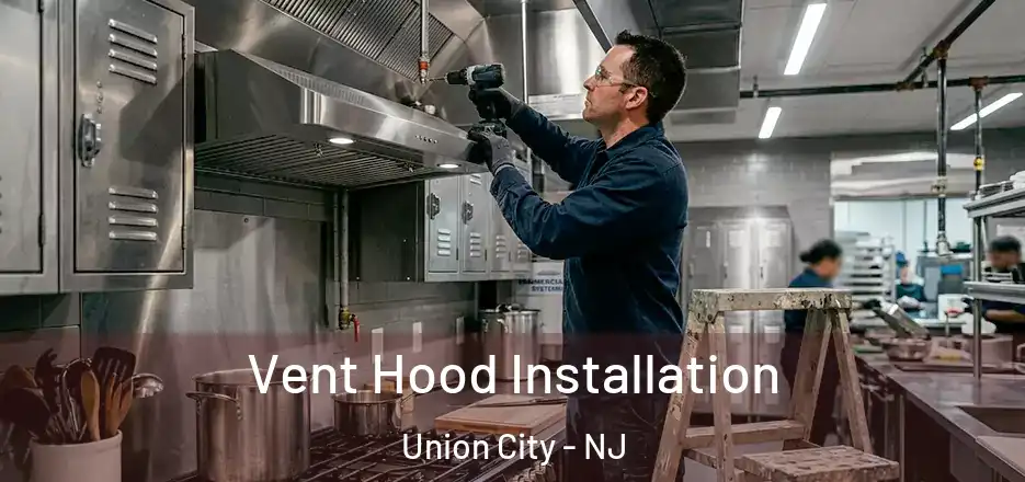 Vent Hood Installation Union City - NJ